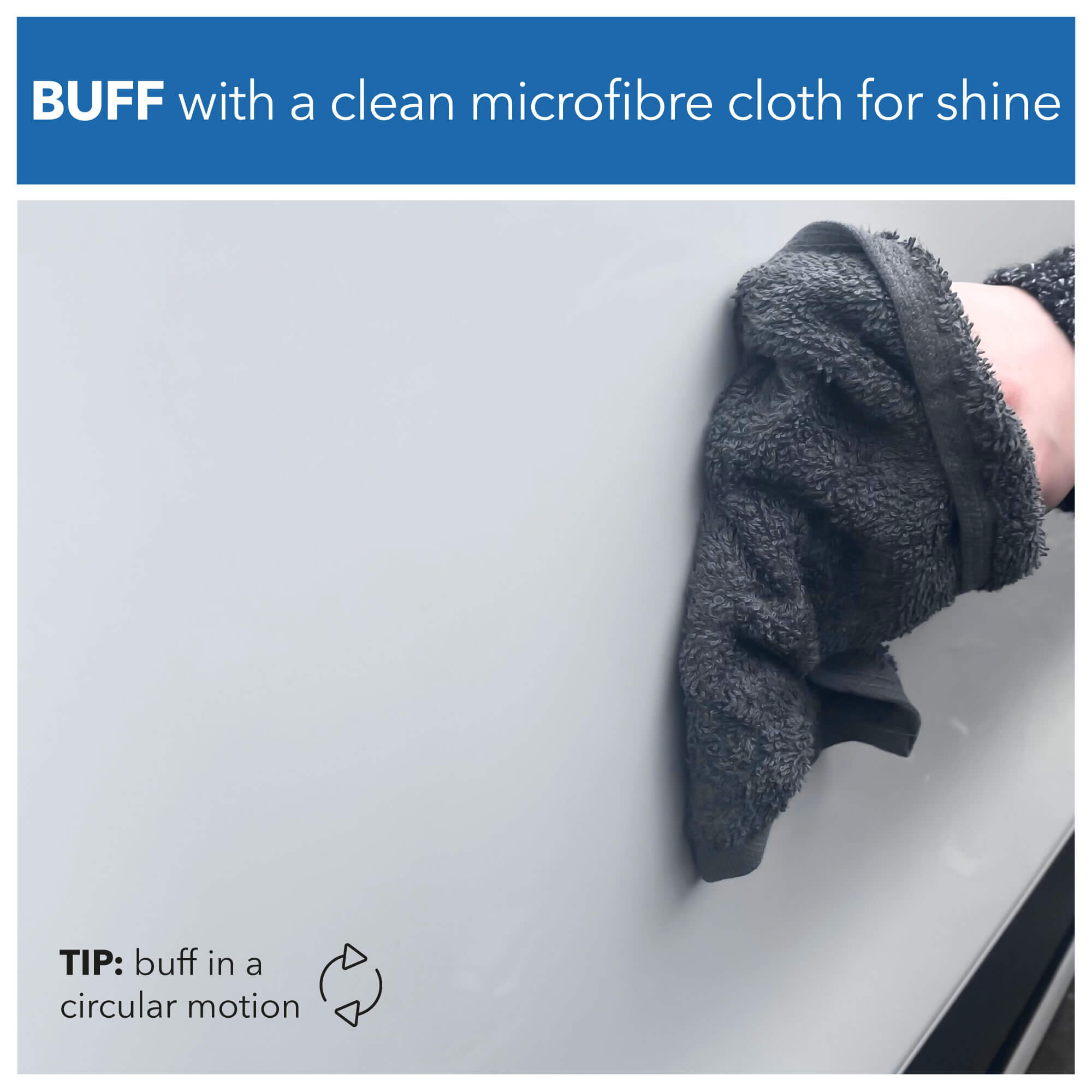 Buff with a clean microfibre cloth for shine