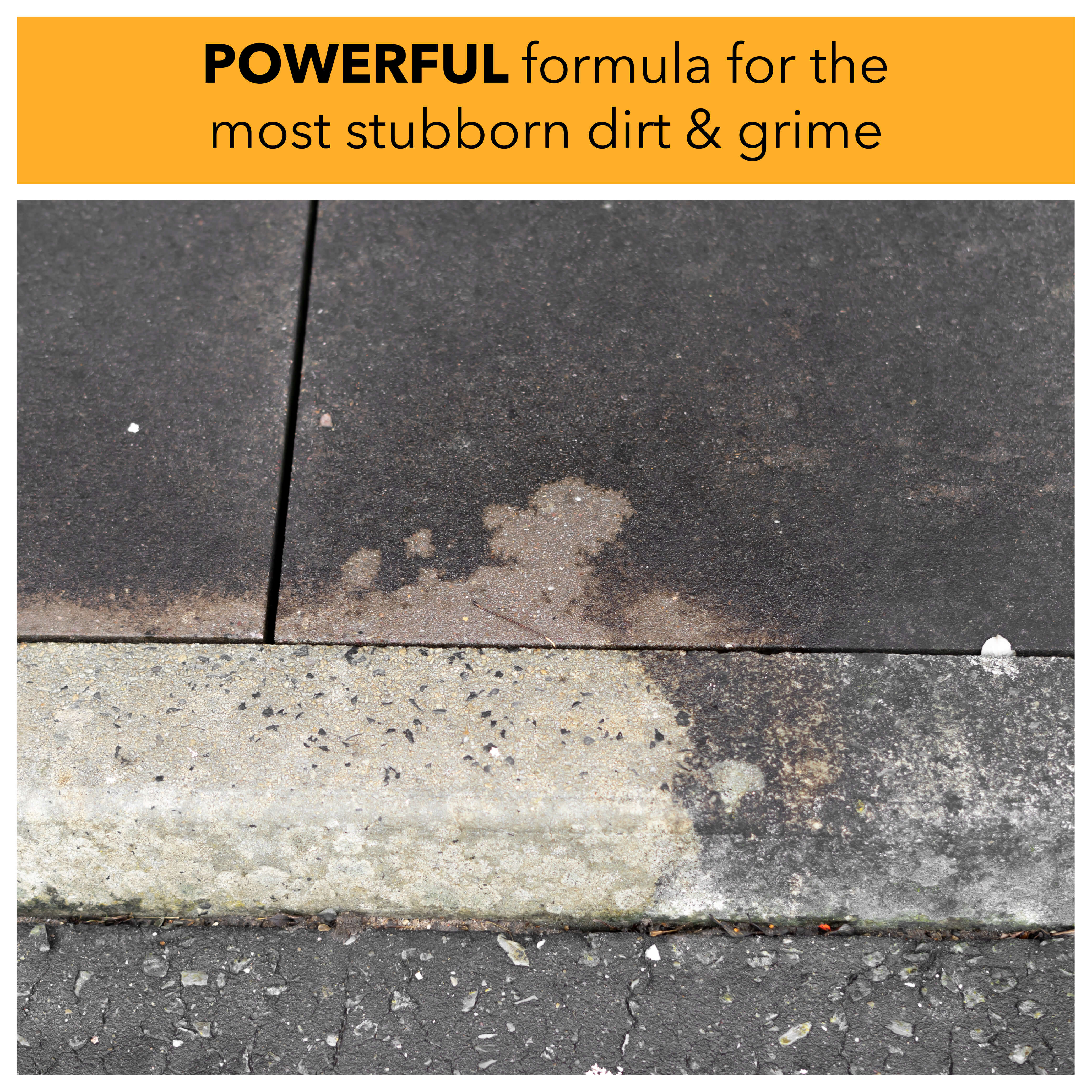 Powerful formula for the most stubborn dirt & grime