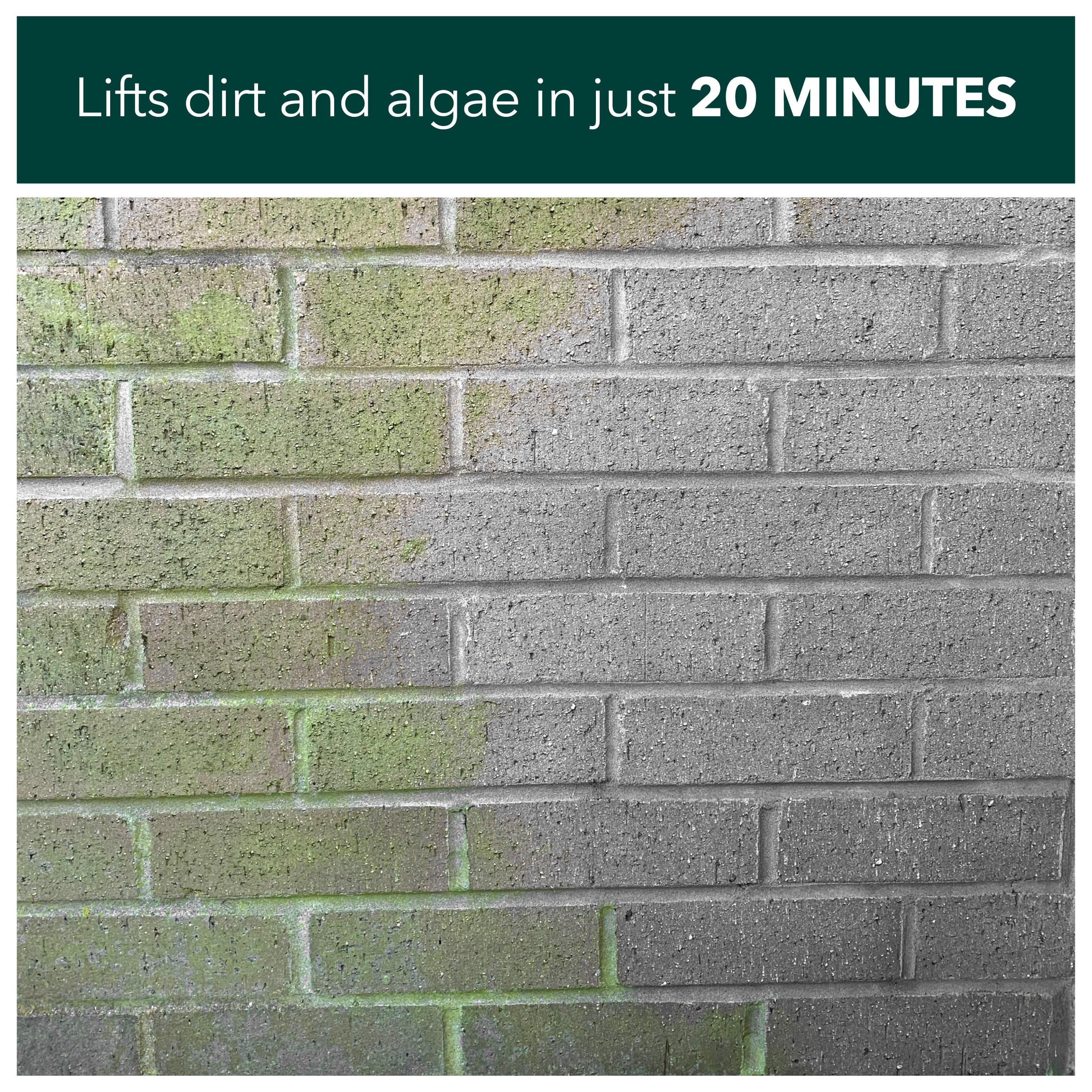 Lifts dirt and algae in just 20 minutes
